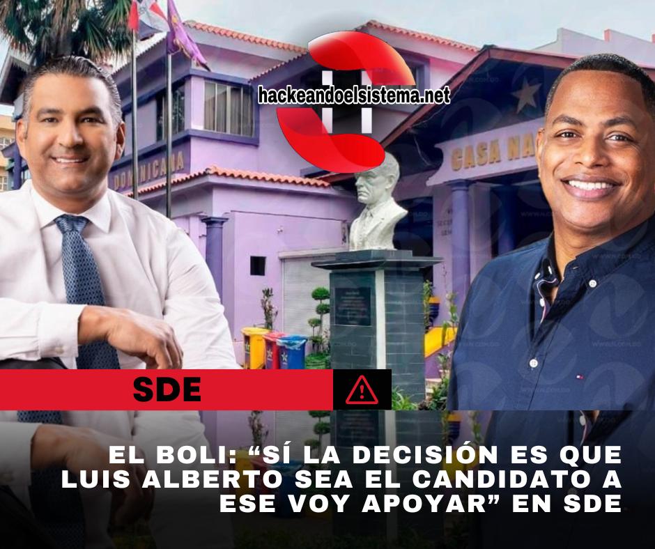 El Boli: “Sí la decisión es que Luis Alberto sea el candidato a ese voy apoyar” en SDE