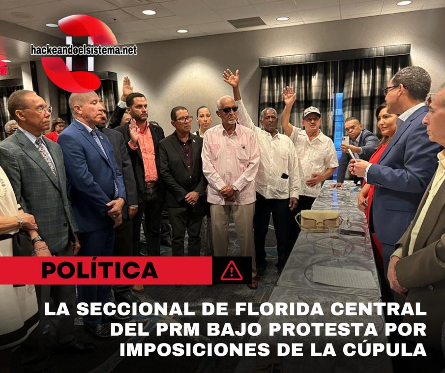 La seccional de Florida Central del PRM bajo protesta por imposiciones de la cúpula