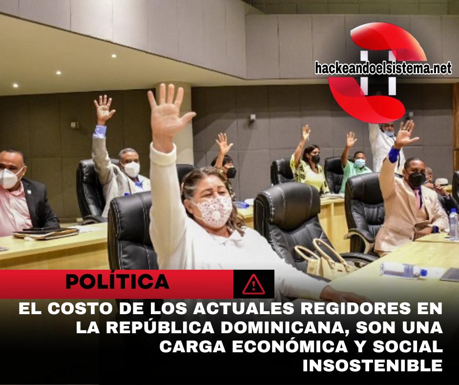 El costo de los actuales regidores en la República Dominicana, son una carga económica y social insostenible