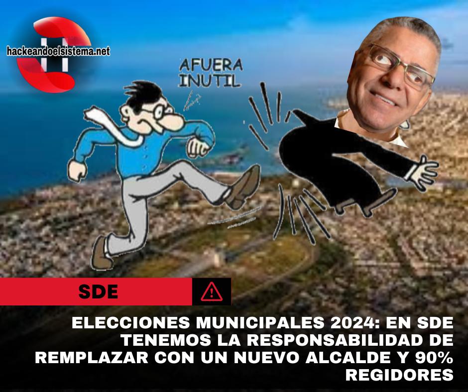 Elecciones municipales 2024: En SDE tenemos la responsabilidad de remplazar con un nuevo alcalde y 90% regidores