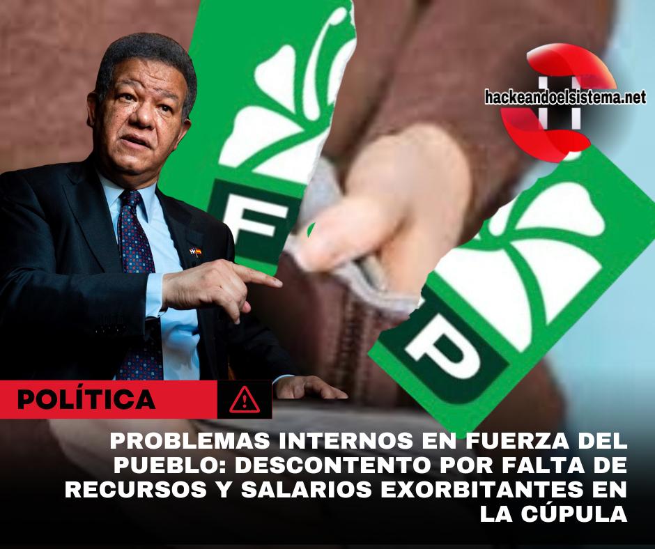Problemas internos en Fuerza del Pueblo: Descontento por falta de recursos y salarios exorbitantes en la cúpula