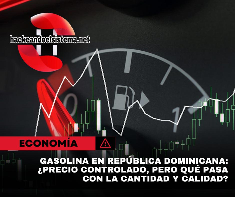 Gasolina en República Dominicana: ¿Precio controlado, pero qué pasa con la cantidad y calidad?