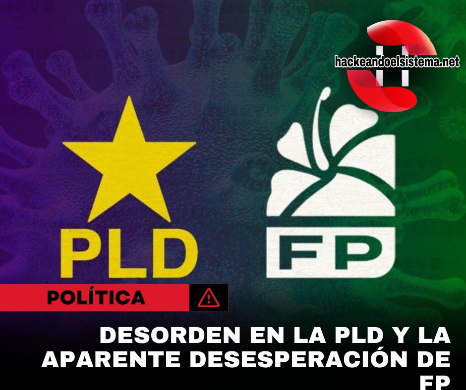 Desorden en la PLD y la aparente desesperación de FP