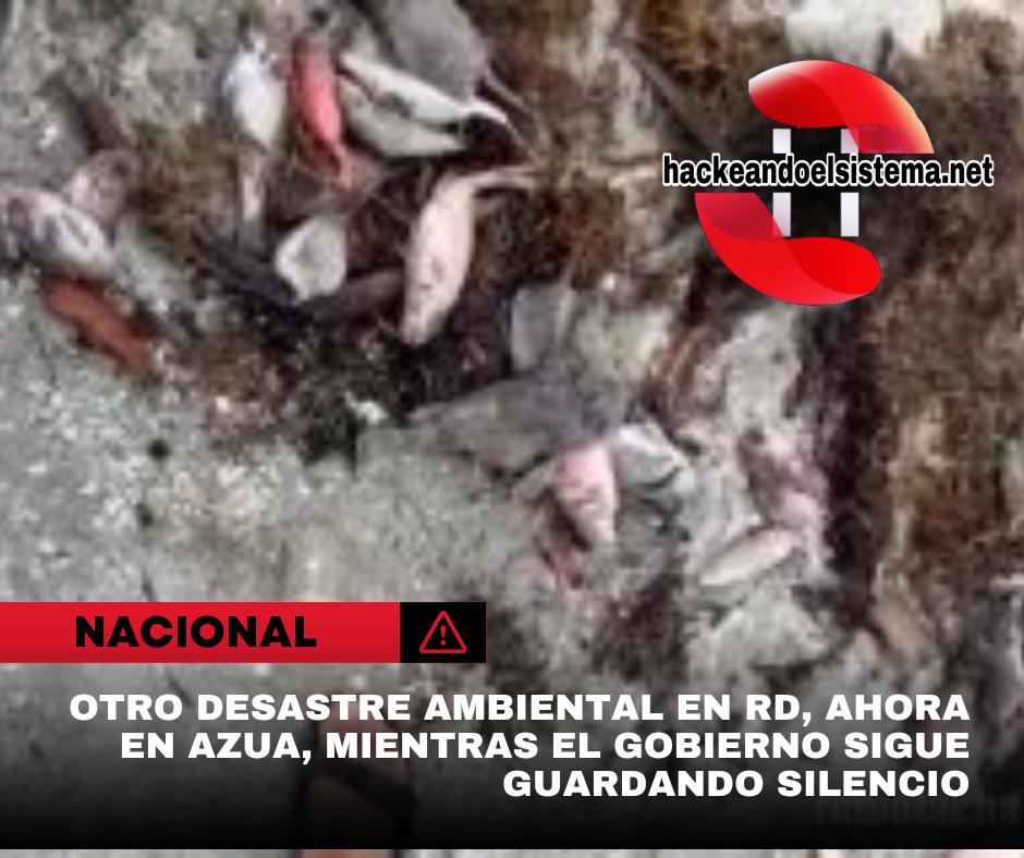 Otro desastre ambiental en RD, ahora en Azua, mientras el gobierno sigue guardando silencio