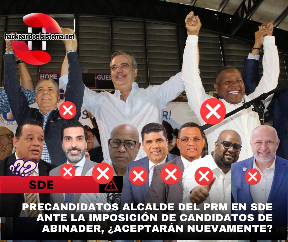 Precandidatos alcalde del PRM en SDE ante la imposición de candidatos de Abinader, ¿Aceptarán nuevamente?