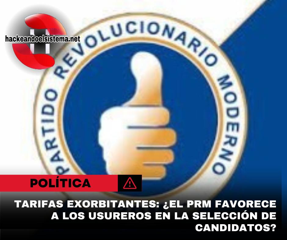 El PRM y la sombra de los usureros: ¿Un partido de candidatos adinerados?