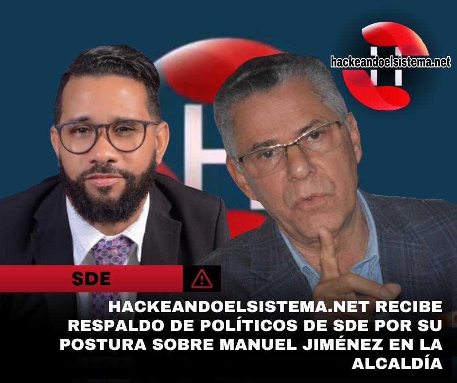 Hackeandoelsistema.net recibe respaldo de políticos de SDE por su postura sobre Manuel Jiménez en la alcaldía