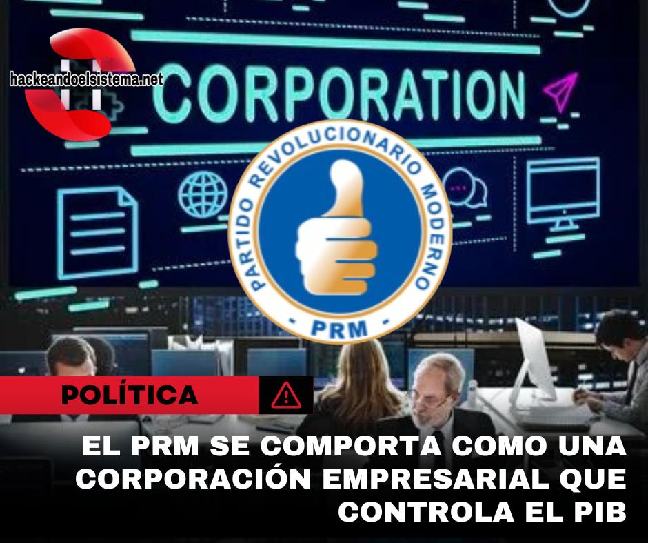 El PRM se comporta como una corporación empresarial que controla el PIB