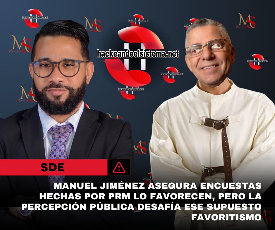Manuel Jiménez asegura encuestas hechas por PRM lo favorecen, pero la percepción pública desafía ese supuesto favoritismo
