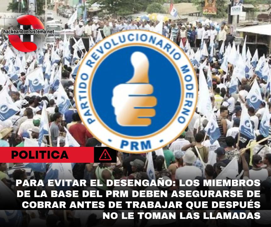 Para evitar el desengaño: los miembros de la base del PRM deben asegurarse de cobrar antes de trabajar que después no le toman las llamadas