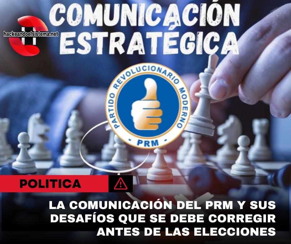La comunicación del PRM y sus desafíos que se debe corregir antes de las elecciones