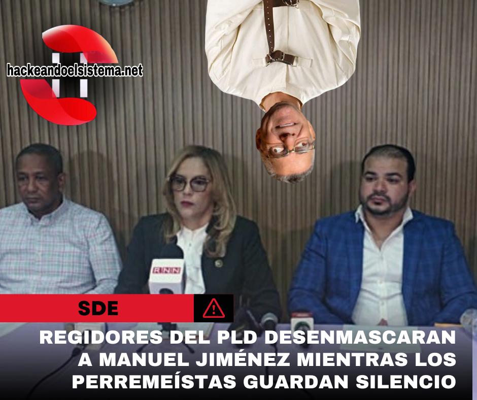 Regidores del PLD desenmascaran a Manuel Jiménez mientras los perremeístas guardan silencio