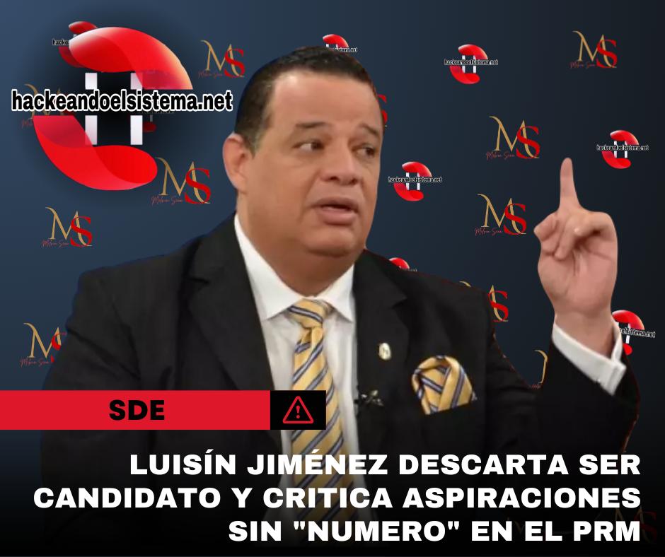 #Video Luisín Jiménez descarta ser candidato y critica aspiraciones sin "numero" en el PRM