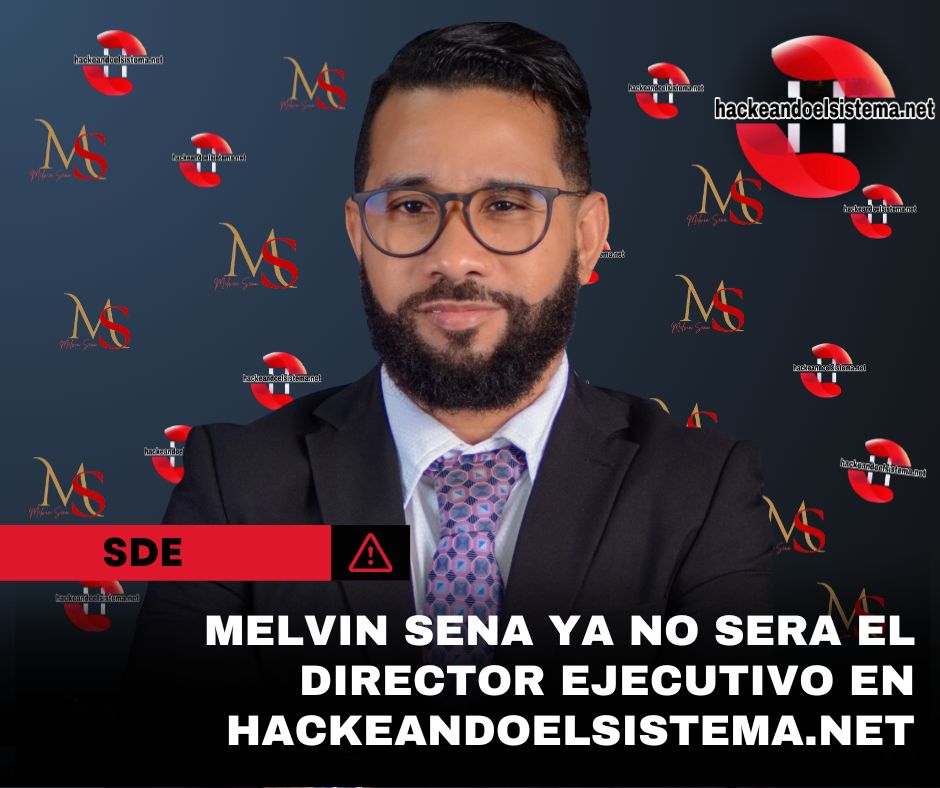 Melvin Sena ya no sera el director ejecutivo en HackeandoelSistema.net