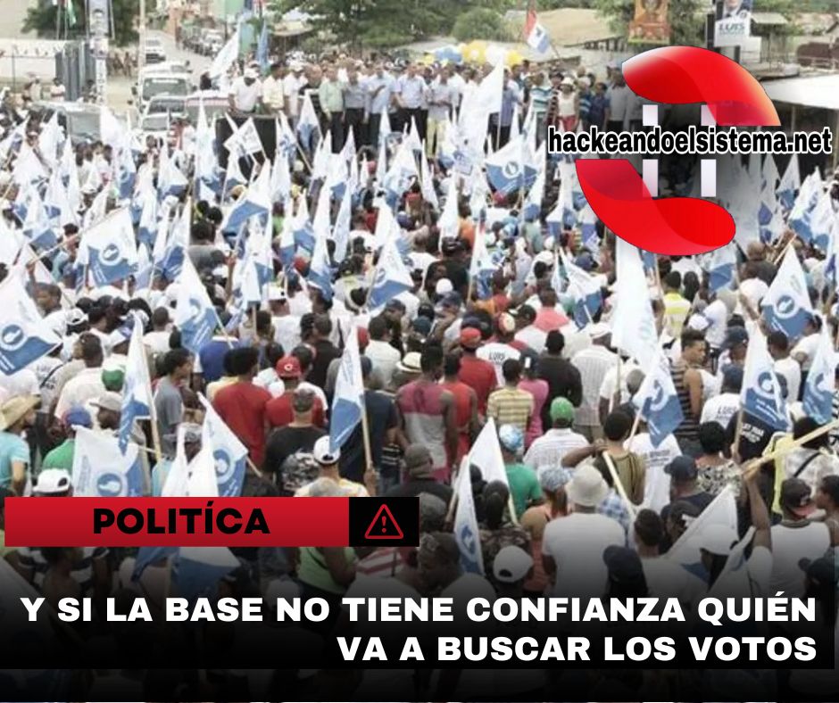 Y si la base no tiene confianza quién va a buscar los votos