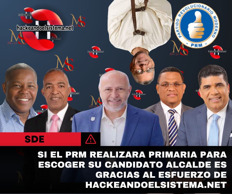 Si el PRM realizara Primaria para escoger su candidato alcalde es GRACIAS al esfuerzo de Hackeandoelsistema.net