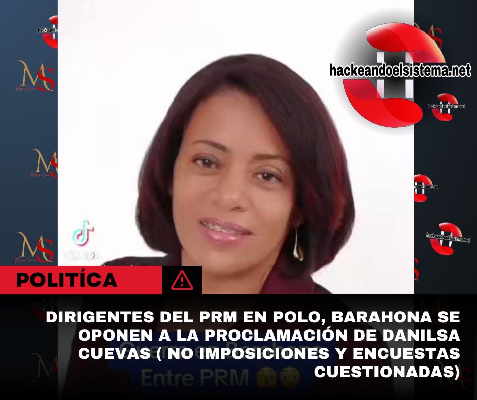Dirigentes del PRM en Polo, Barahona se oponen a la proclamación de Danilsa Cuevas ( no Imposiciones y encuestas cuestionadas)