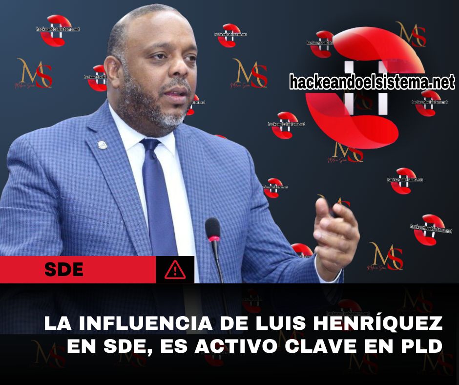 La influencia de Luis Henríquez en SDE, es activo clave en PLD