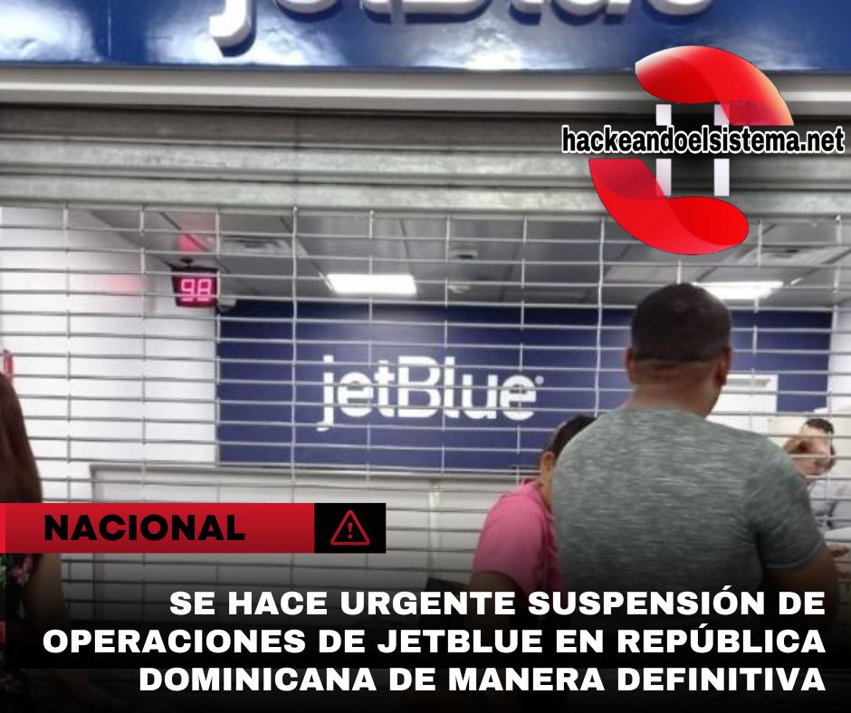 Se hace urgente suspensión de operaciones de JetBlue en República Dominicana de manera definitiva