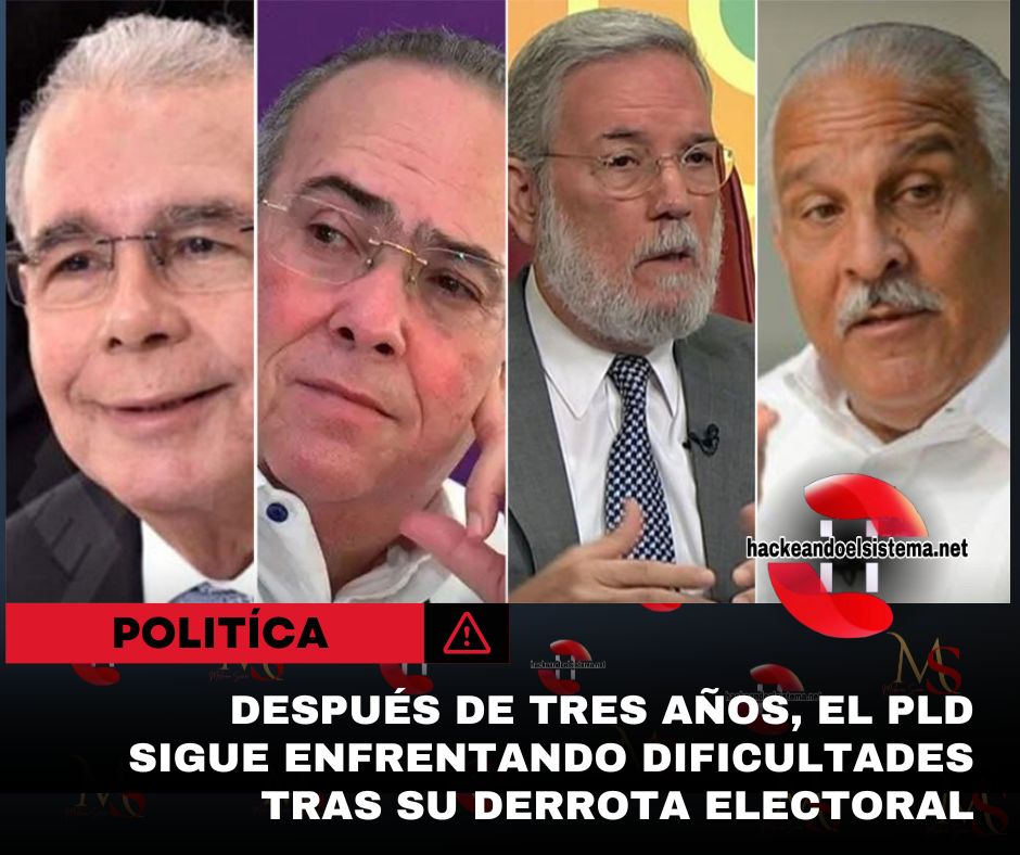 Después de Tres Años, el PLD Sigue Enfrentando Dificultades Tras su Derrota Electoral