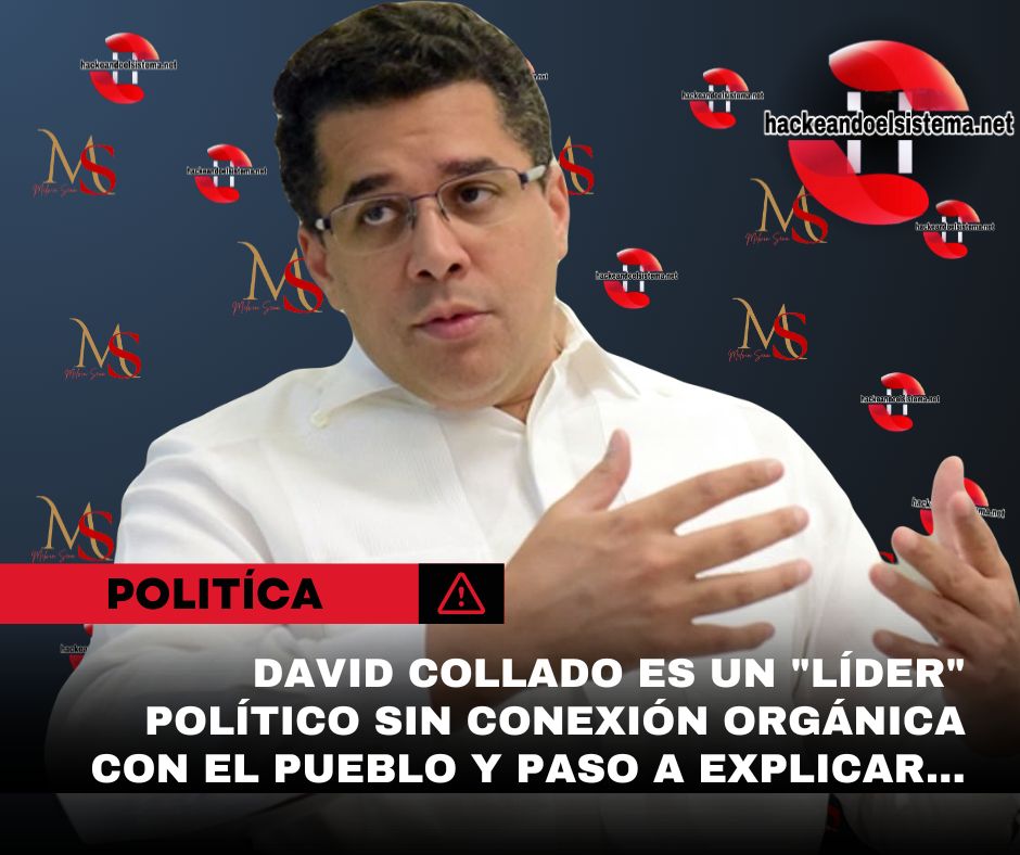 David Collado es un "Líder" Político Sin Conexión Orgánica con el Pueblo y paso a explicar...