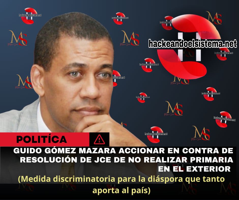 Guido Gómez Mazara accionar en contra de resolución de JCE de no realizar primaria en el exterior (Medida discriminatoria para la diáspora que tanto aporta al país)