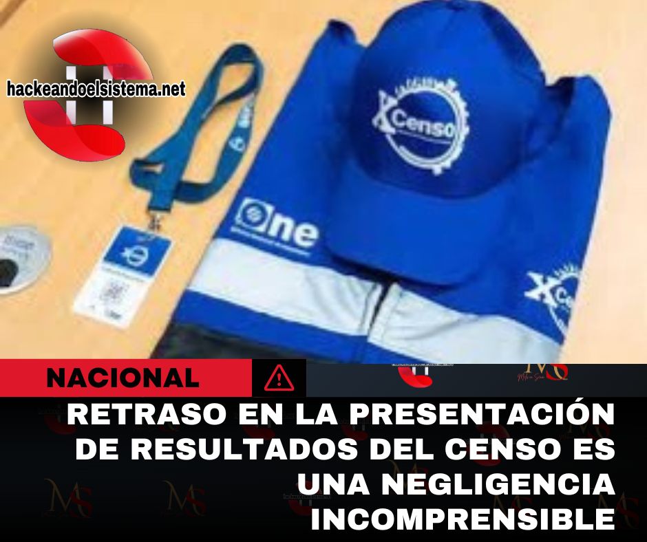 Retraso en la Presentación de Resultados del Censo es una Negligencia Incomprensible
